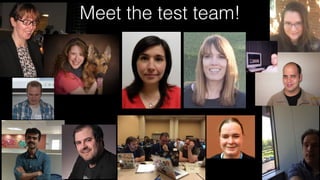 Meet the test team!
 