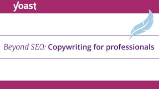 Beyond SEO: Copywriting for professionals
 
