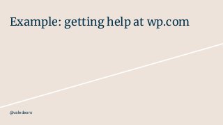 Example: getting help at wp.com
@valedeoro
 