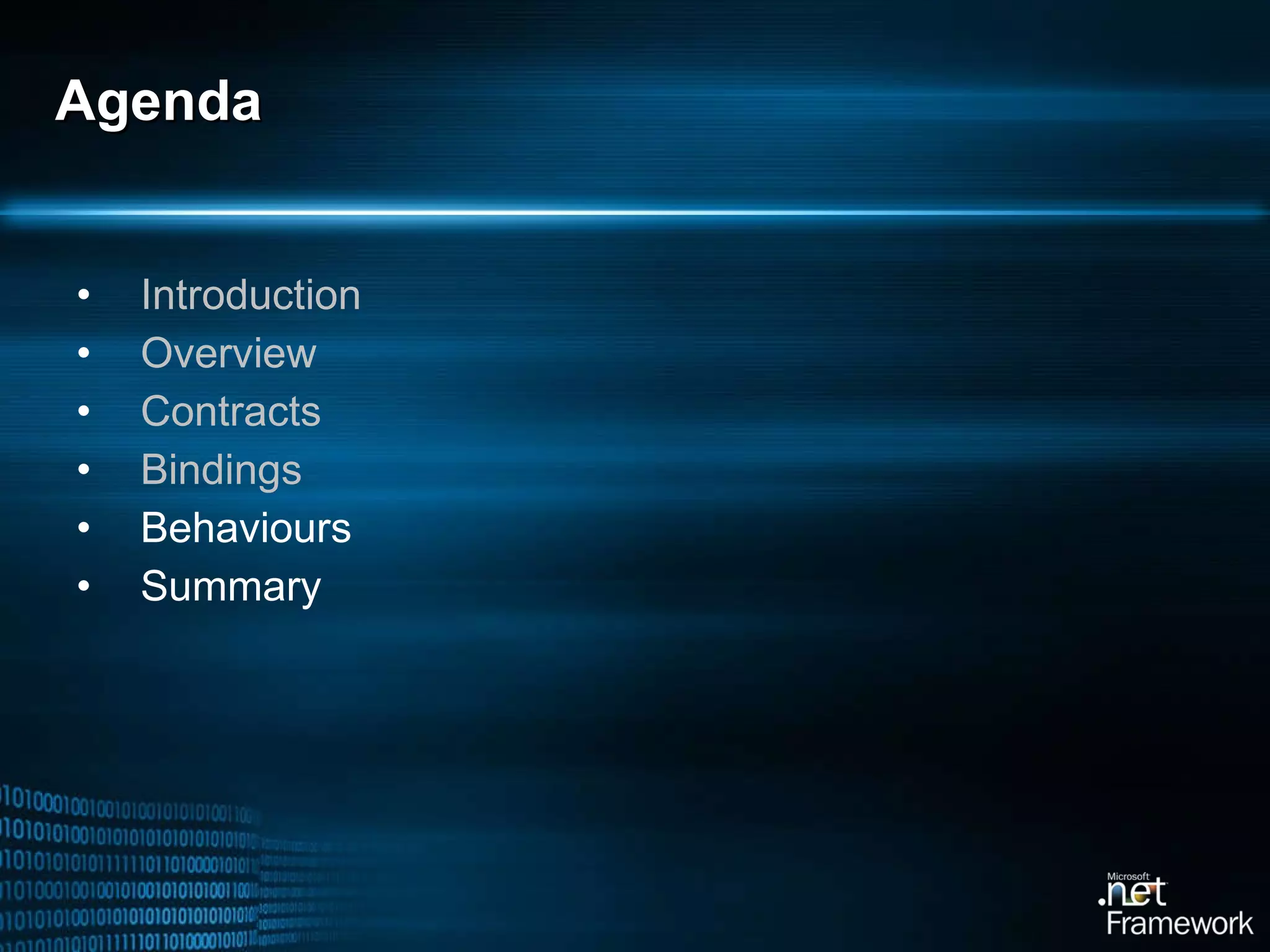 Agenda Introduction Overview Contracts Bindings Behaviours Summary 