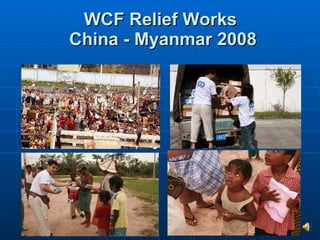 WCF Relief Works  China - Myanmar 2008 