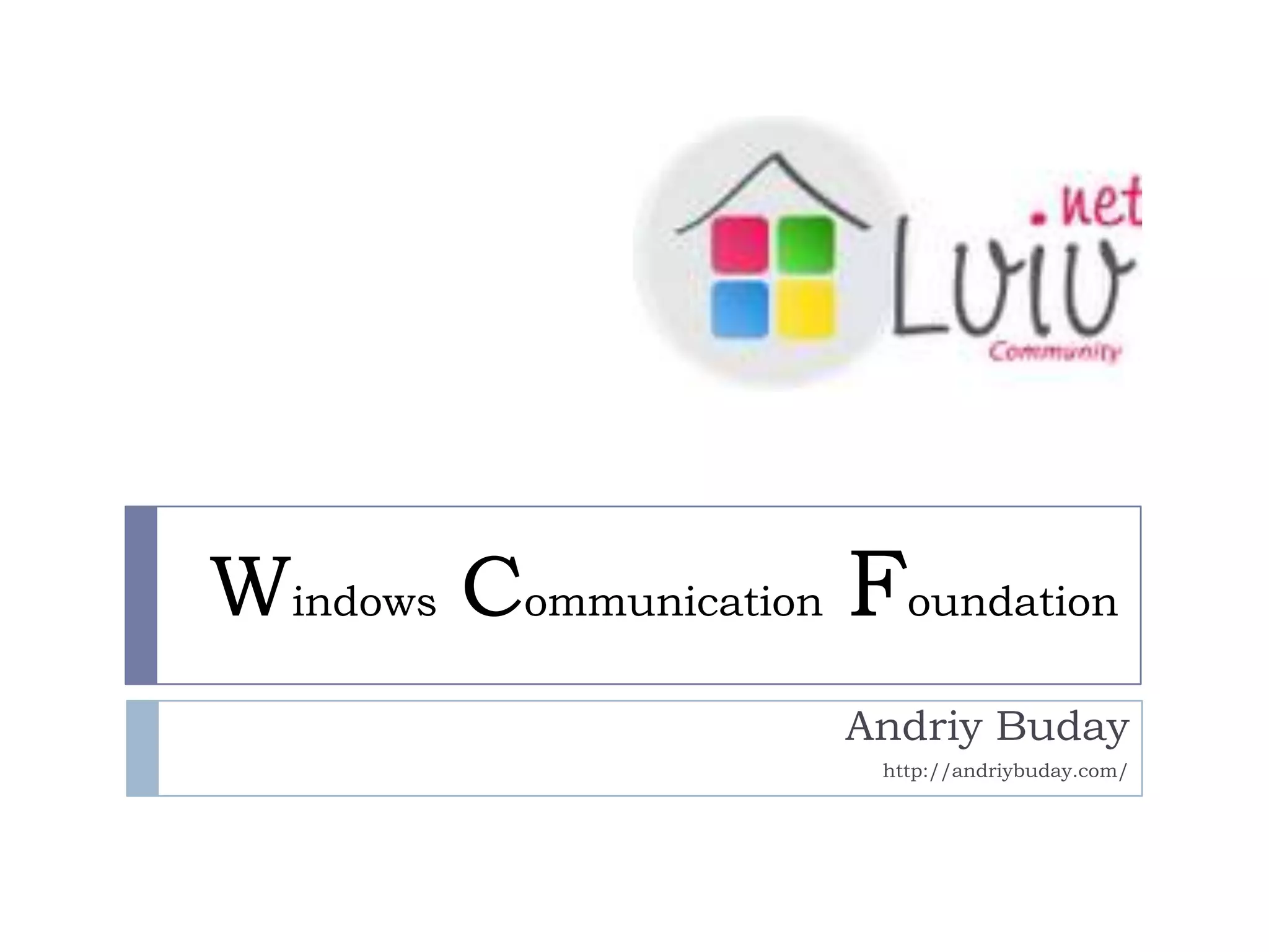 WindowsCommunicationFoundationAndriy Budayhttp://andriybuday.com/