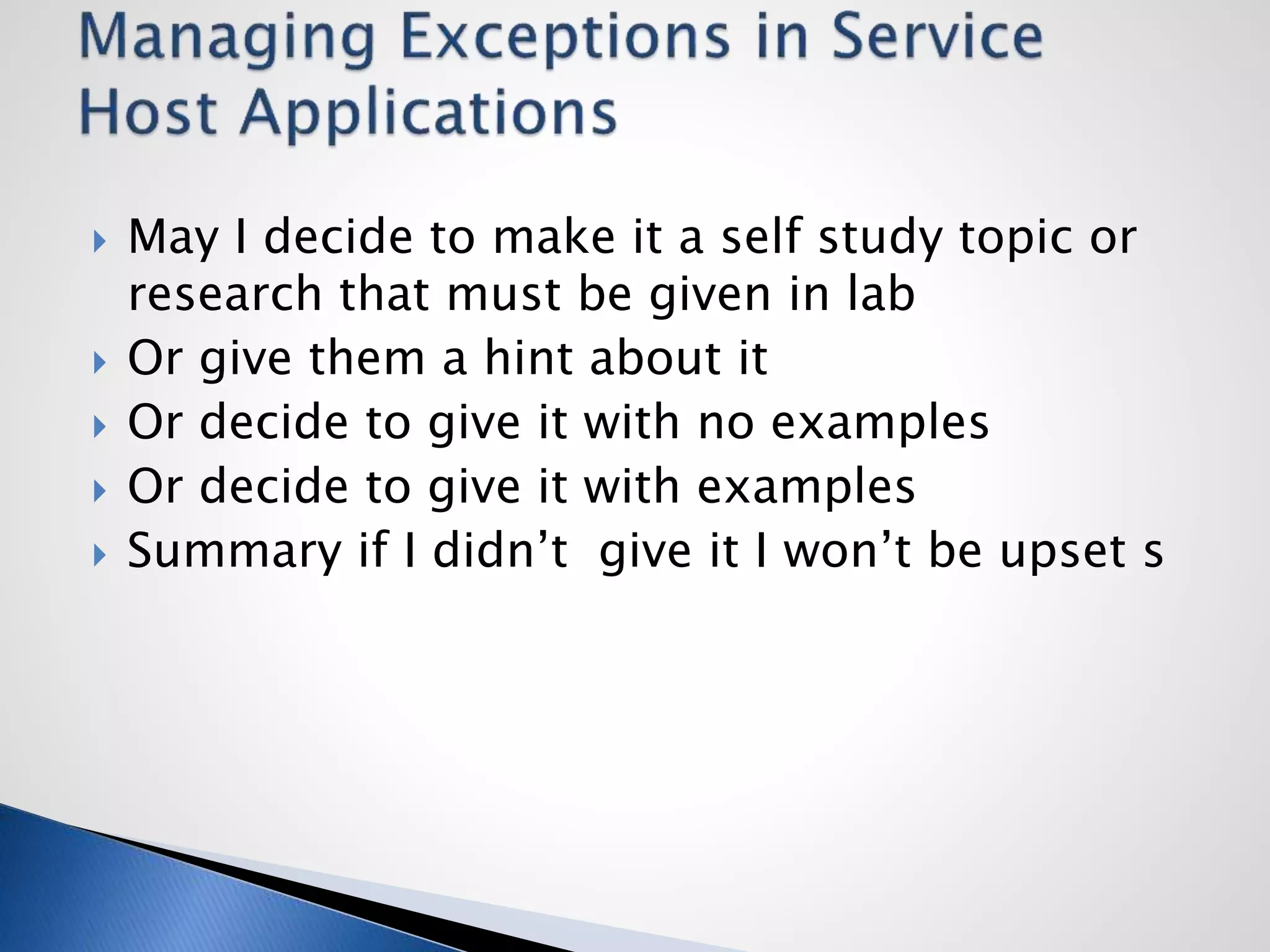  May I decide to make it a self study topic or
research that must be given in lab
 Or give them a hint about it
 Or decide to give it with no examples
 Or decide to give it with examples
 Summary if I didn’t give it I won’t be upset s
 