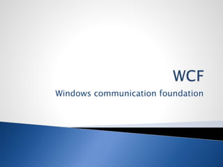 Windows communication foundation
 