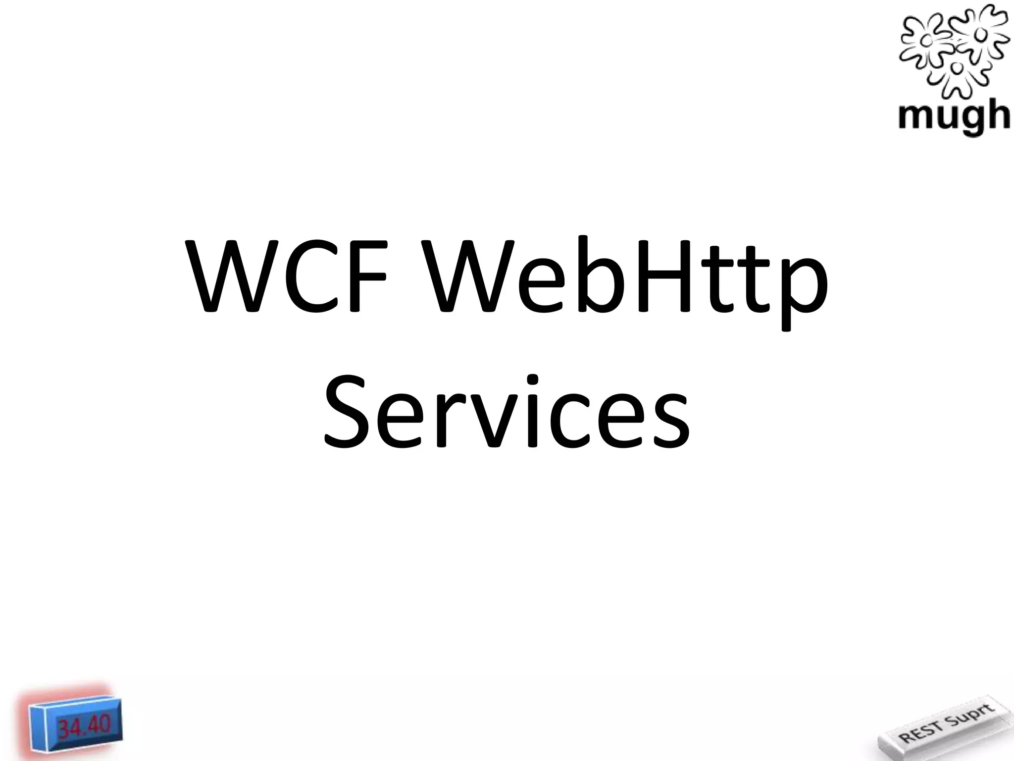 WCF WebHttp
Services

 
