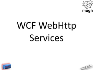 WCF WebHttp
Services

 
