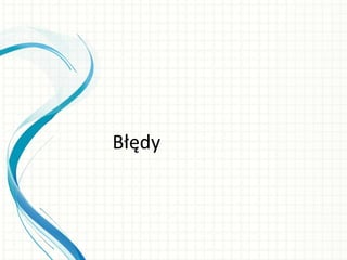 Błędy
 