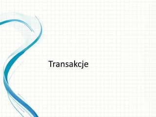 Transakcje
 