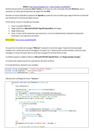 SOACat: http://soacat.blogspot.com ; https://twitter.com/SOACAT ;
Partirem de que tenim una aplicació client “activa”, en ...
