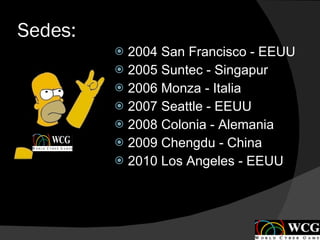 Sedes: 2004 San Francisco - EEUU 2005 Suntec - Singapur 2006 Monza - Italia  2007 Seattle - EEUU 2008 Colonia - Alemania 2009 Chengdu - China 2010 Los Angeles - EEUU 