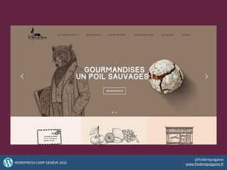 16WORDPRESS CAMP GENÈVE 2016
@frederiquegame
www.frederiquegame.fr
 