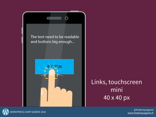 49WORDPRESS CAMP GENÈVE 2016
@frederiquegame
www.frederiquegame.fr
Links, touchscreen
mini
40 x 40 px
 