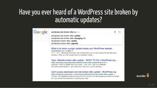 Have you ever heard of a WordPress site broken by
automatic updates?
7 / 27
 