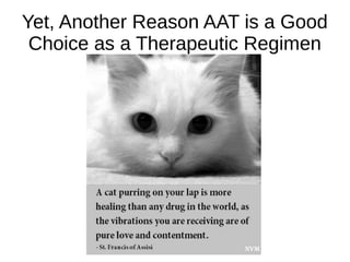 Yet, Another Reason AAT is a Good
Choice as a Therapeutic Regimen
 