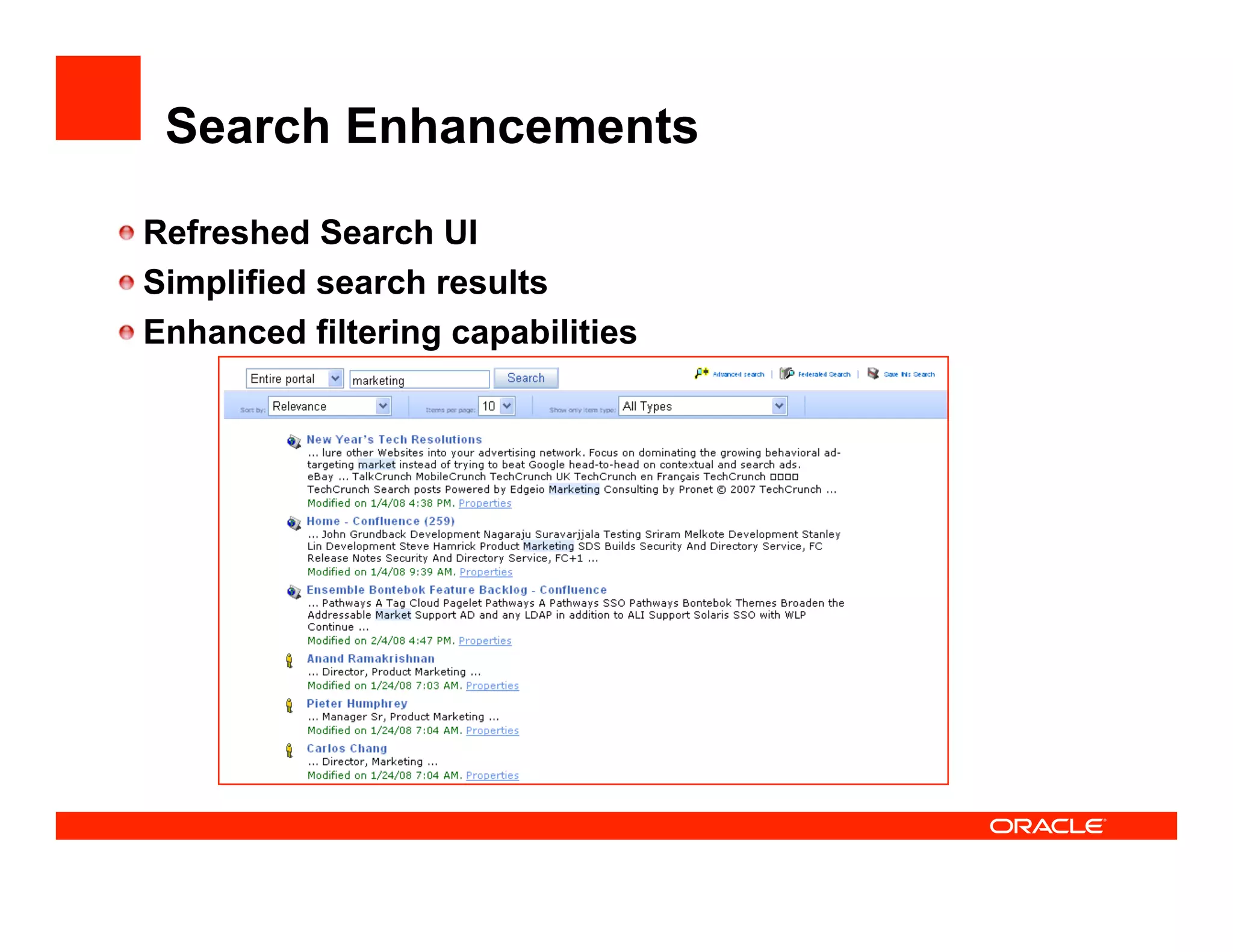 Search Enhancements


  Refreshed Search UI

  Simplified search results

  Enhanced filtering capabilities
 