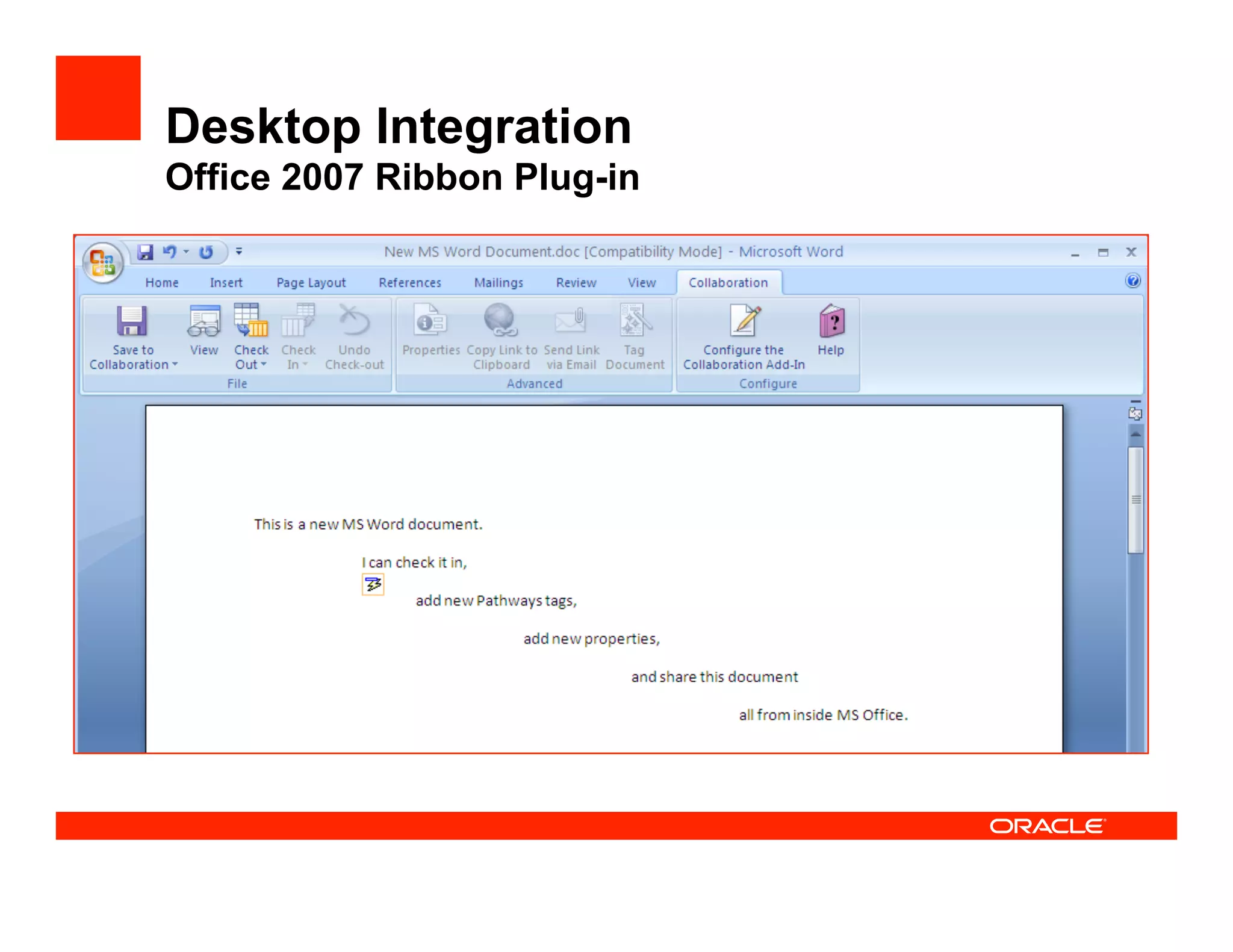Desktop Integration
Office 2007 Ribbon Plug-in
 