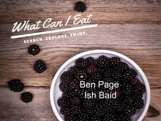 Ben Page
Ish Baid
 