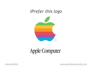 iPrefer this logo




@alecmuffett                  www.greenlanesecurity.com
 