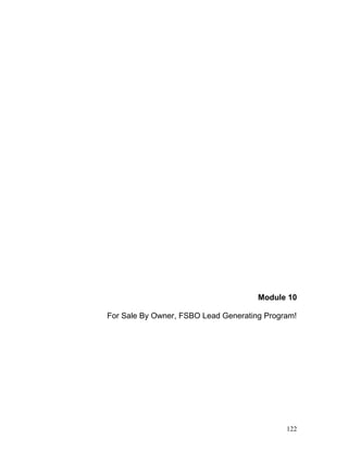 Module 10 
For Sale By Owner, FSBO Lead Generating Program! 
122 
 