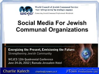 Social Media For Jewish
Communal Organizations
 