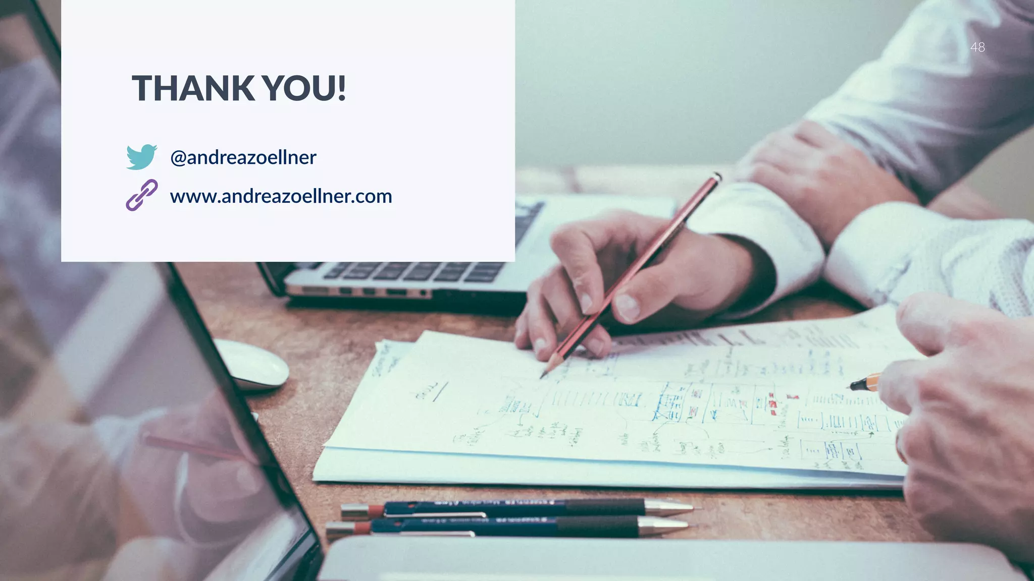 48
THANK YOU!
@andreazoellner
www.andreazoellner.com
 