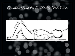 Constructive Rest - the Mother Pose
 