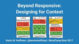 Beyond Responsive: Designing for Context