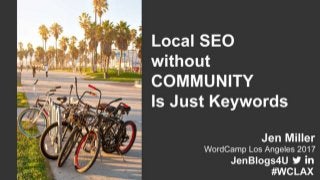 Local SEO Is More Than Just Keywords | WordCamp Los Angeles September 2017