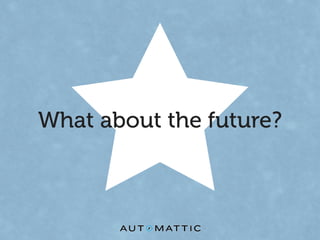 What about the future?
 