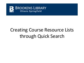 Creating Course Resource Lists
through Quick Search
 