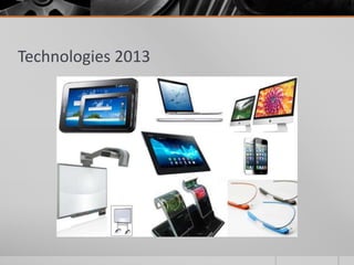 Technologies 2013 
 
