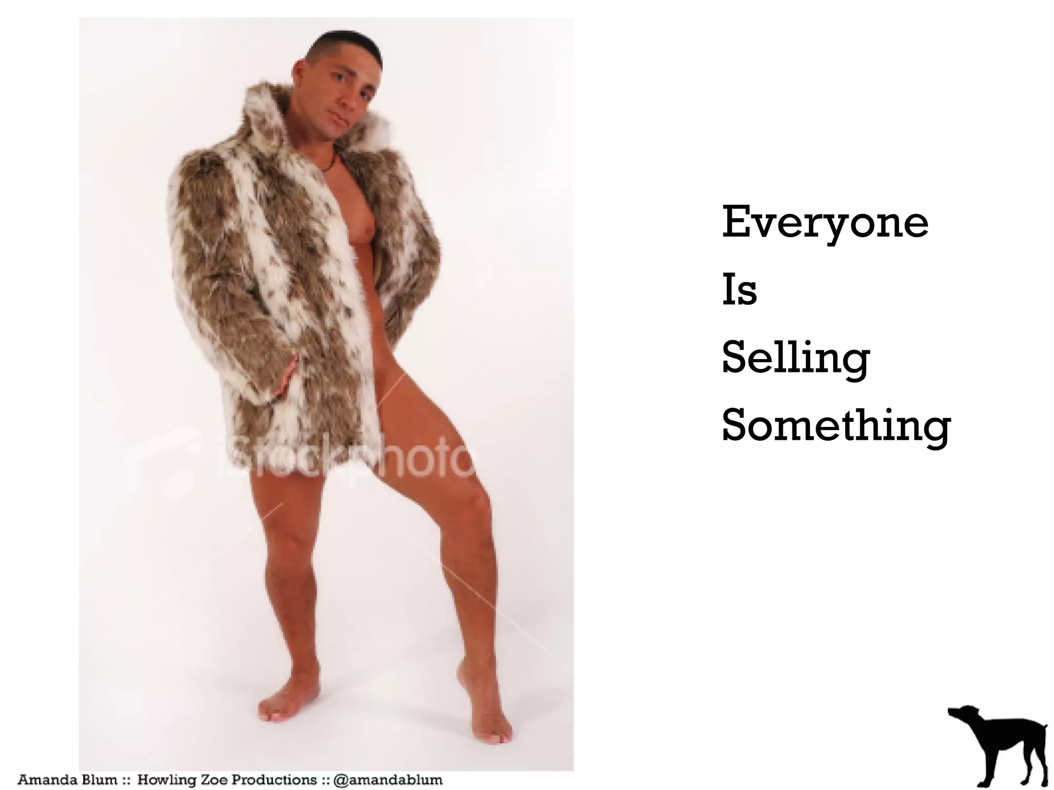 Everyone
Is
Selling
Something
 