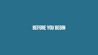 Before you Begin
 