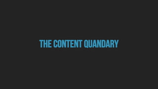 The content quandary
 