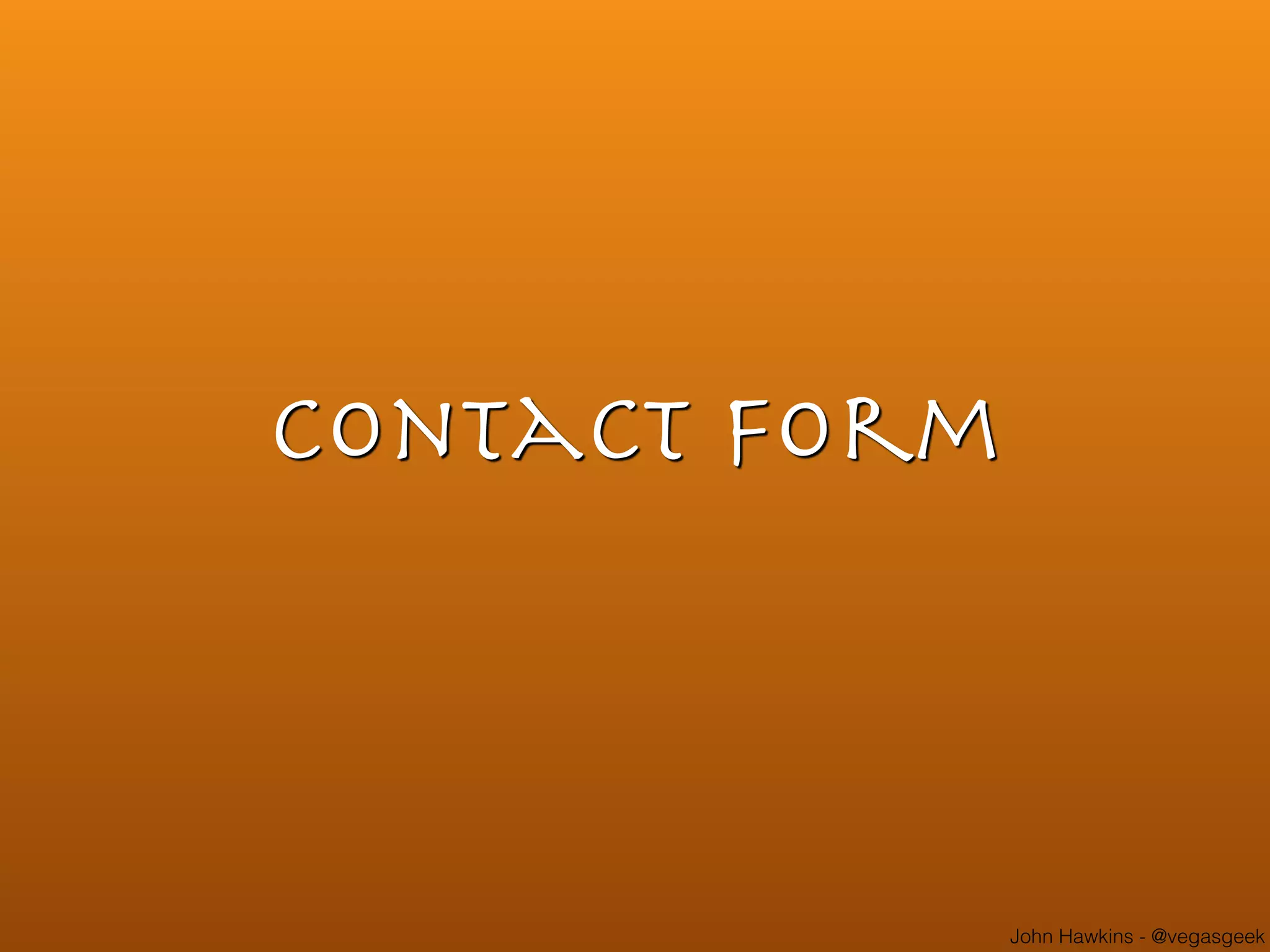 John Hawkins - @vegasgeek
Contact Form
 