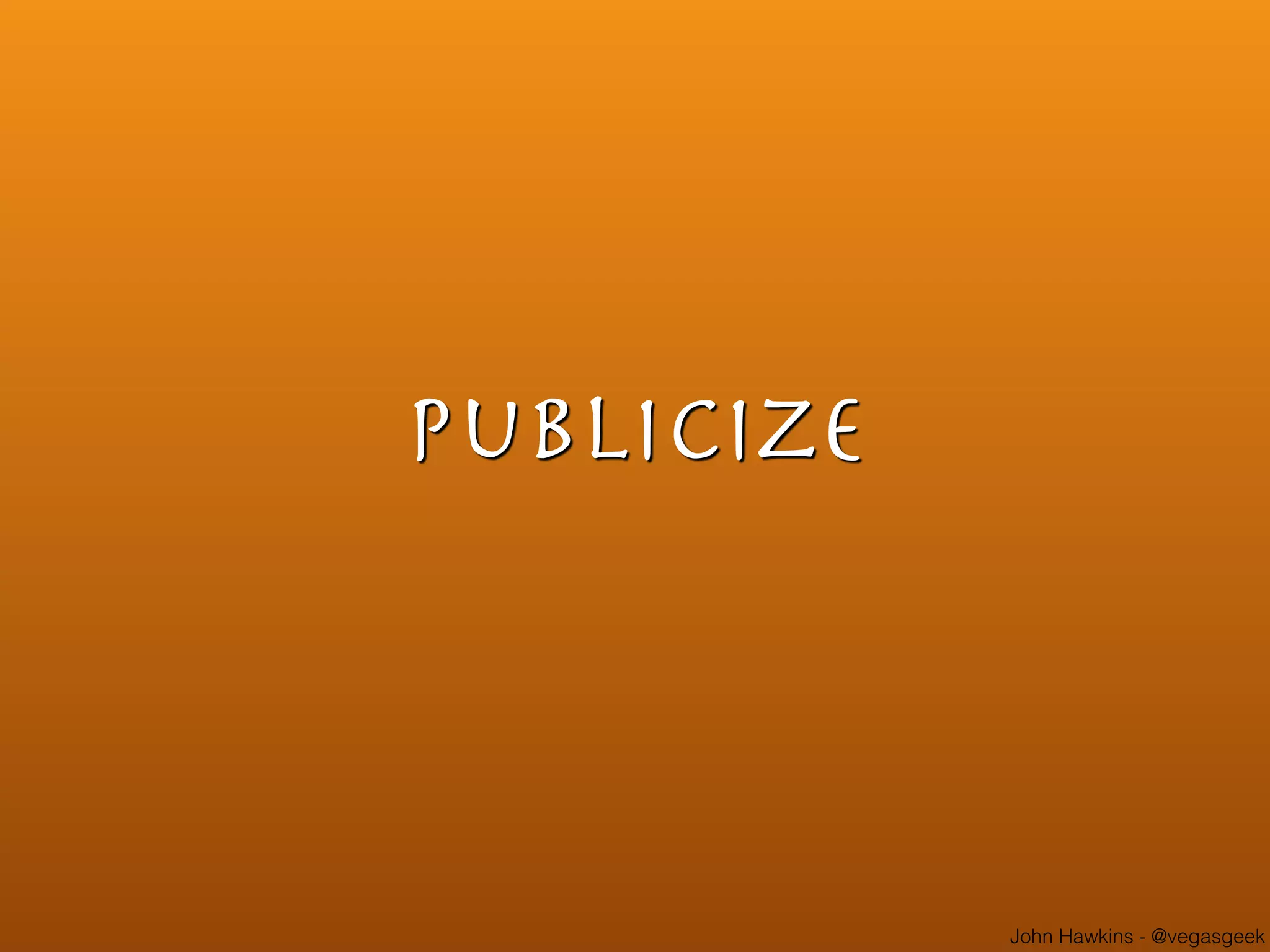 John Hawkins - @vegasgeek
Publicize
 