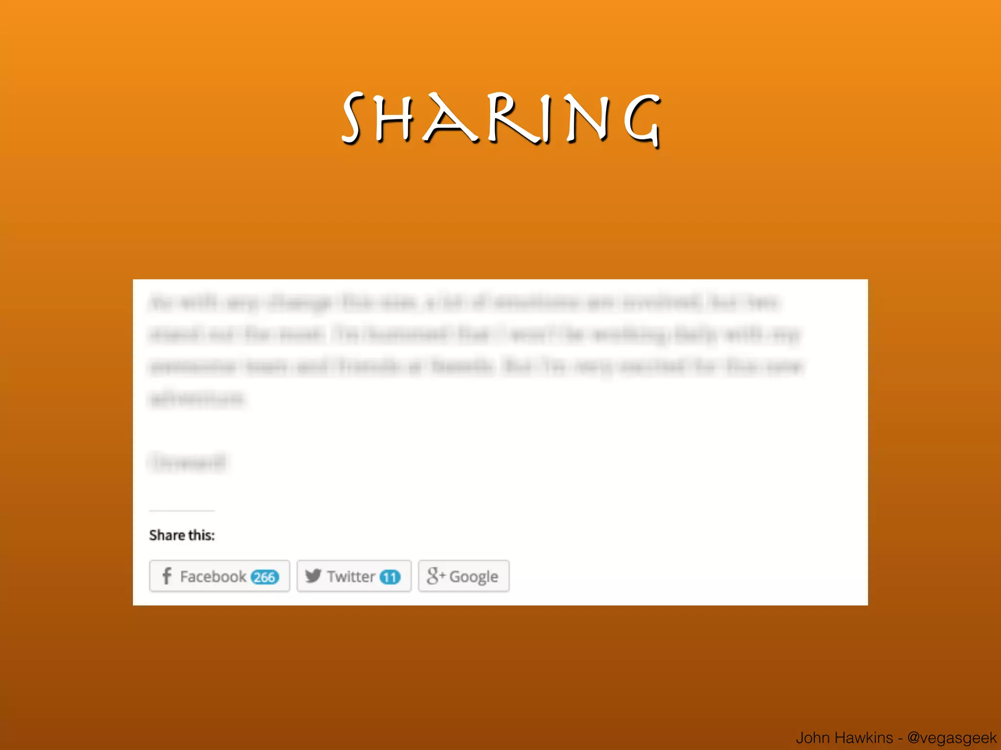 John Hawkins - @vegasgeek
sharing
 