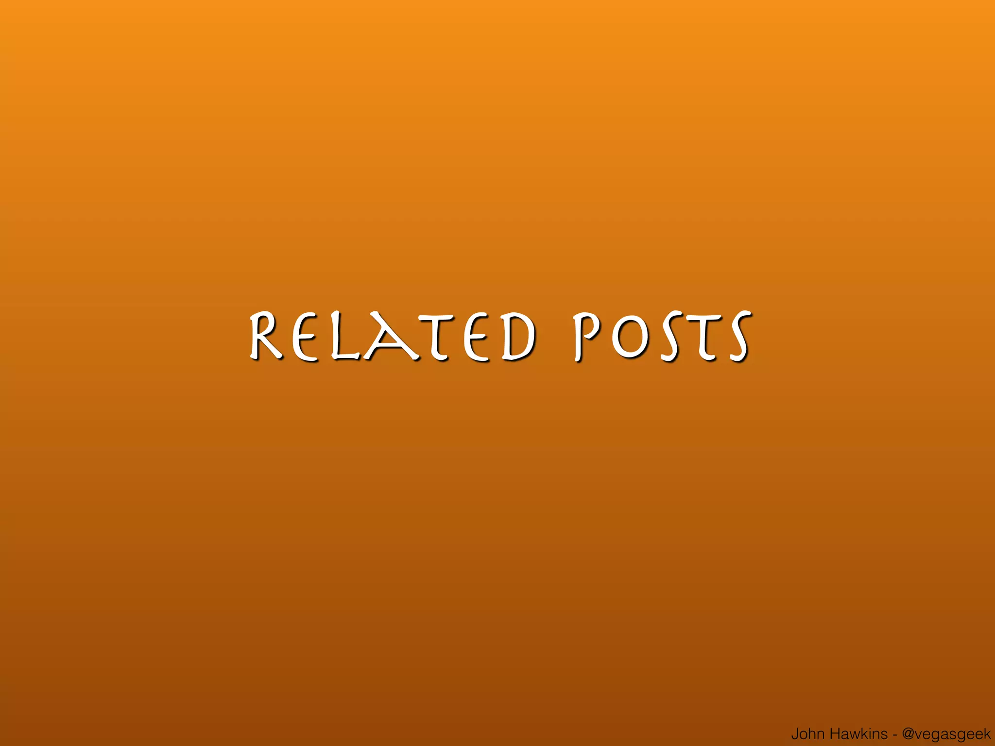 John Hawkins - @vegasgeek
Related Posts
 