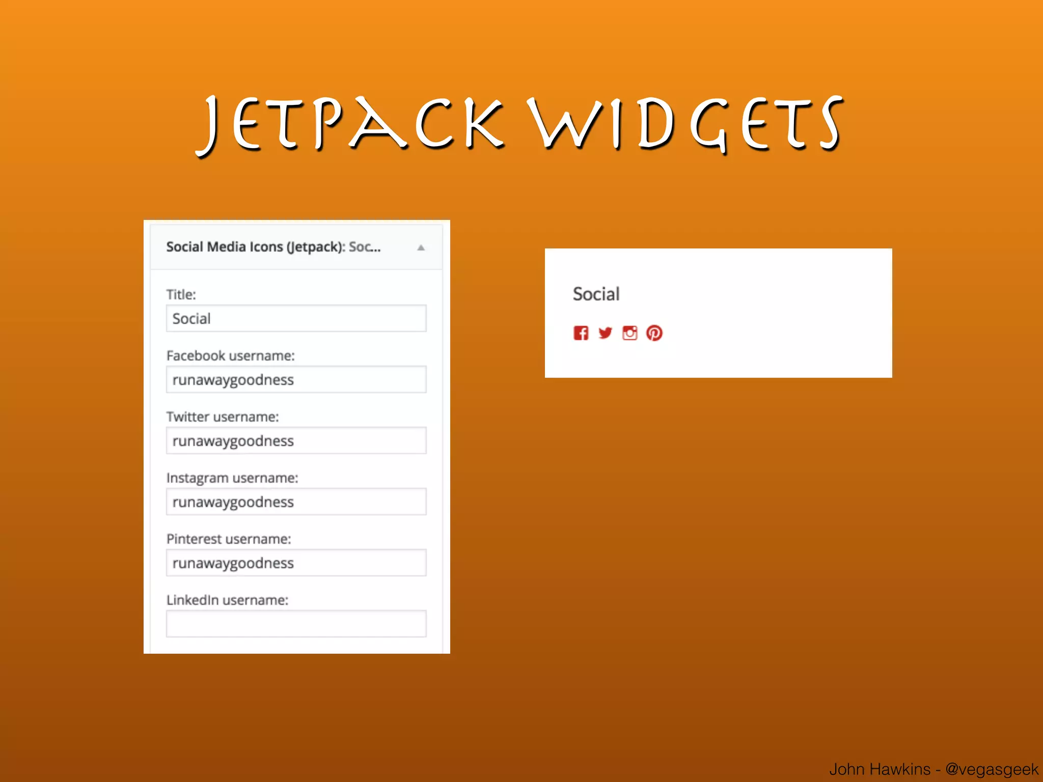 John Hawkins - @vegasgeek
Jetpack Widgets
 