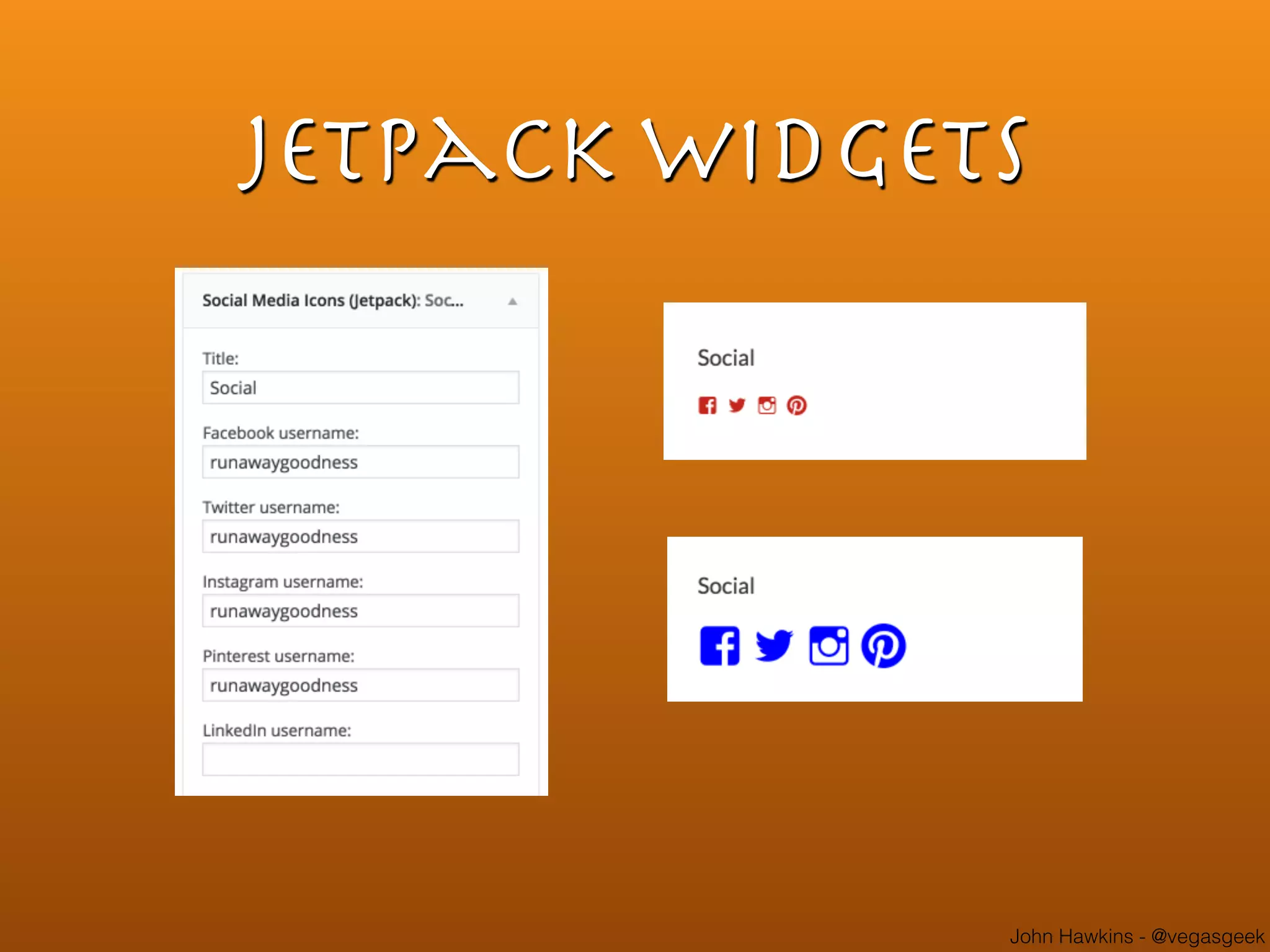 John Hawkins - @vegasgeek
Jetpack Widgets
 