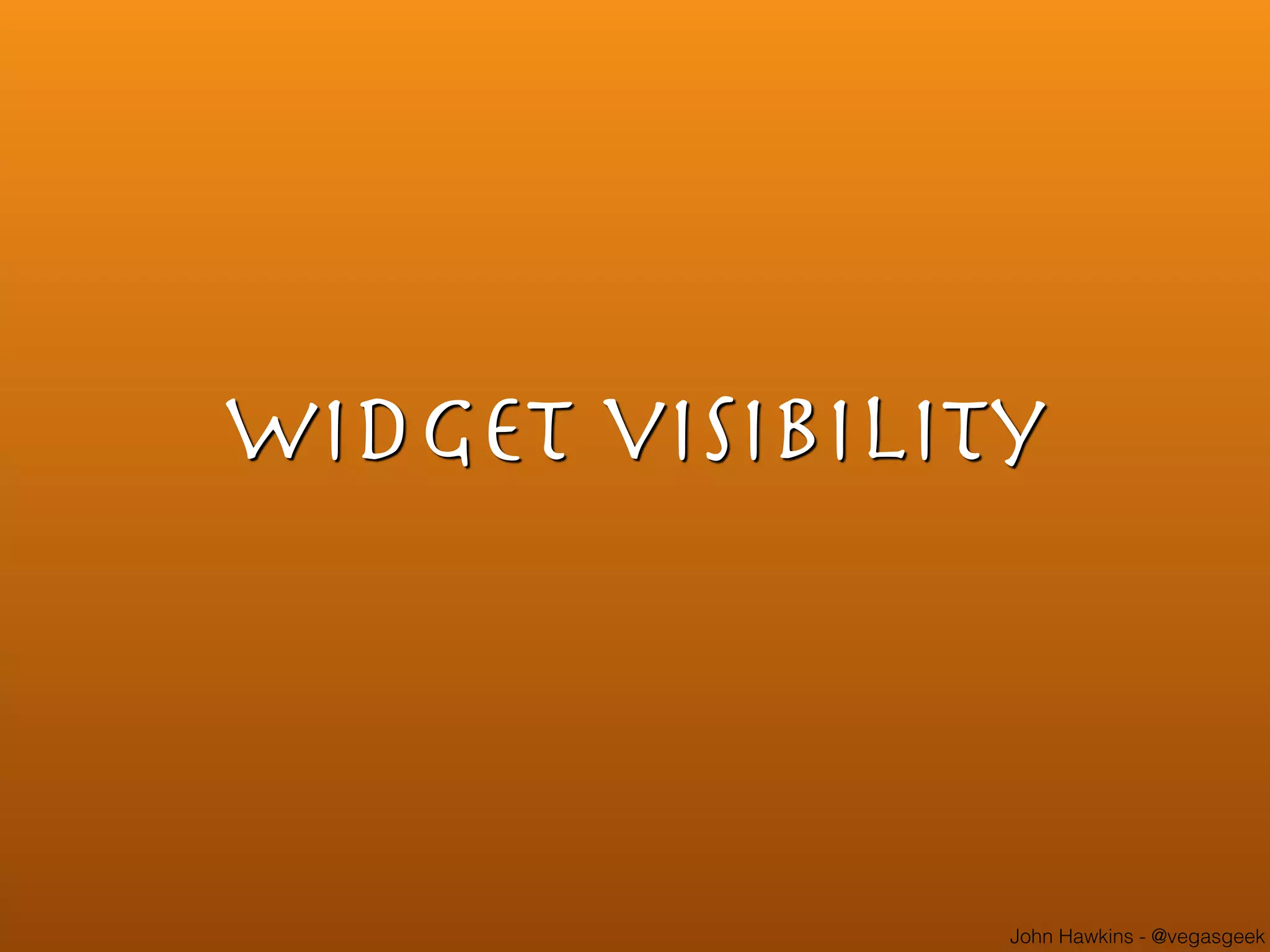 John Hawkins - @vegasgeek
Widget visibility
 
