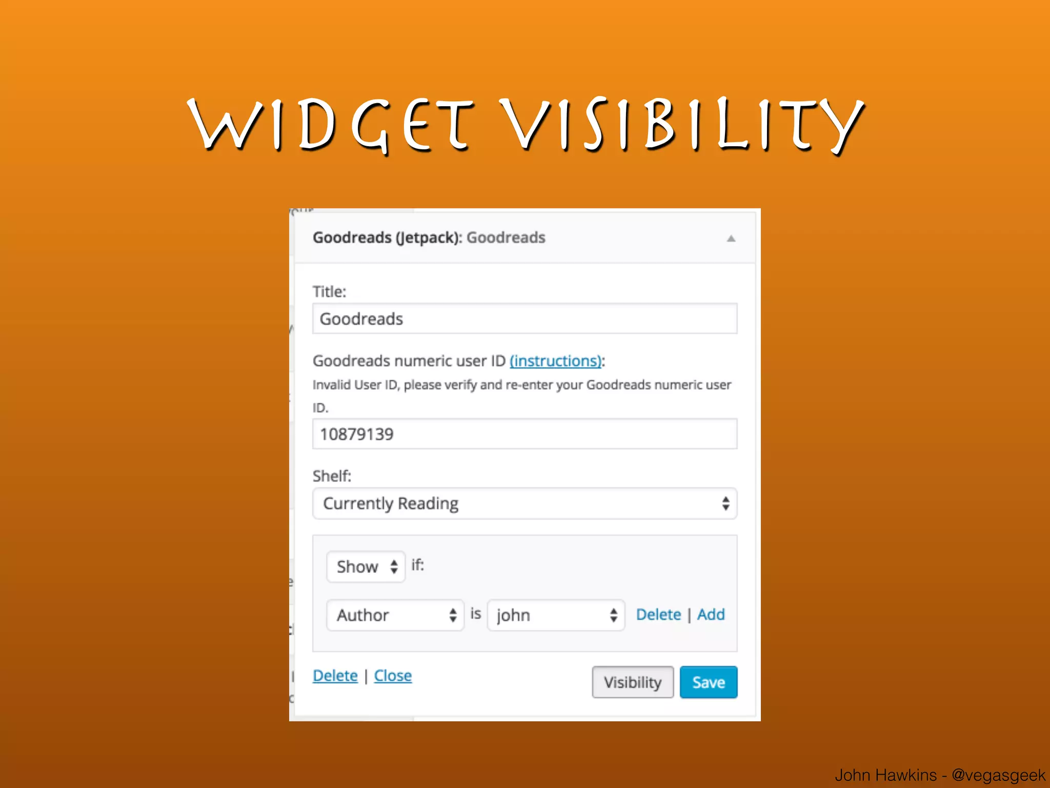 John Hawkins - @vegasgeek
widget visibility
 