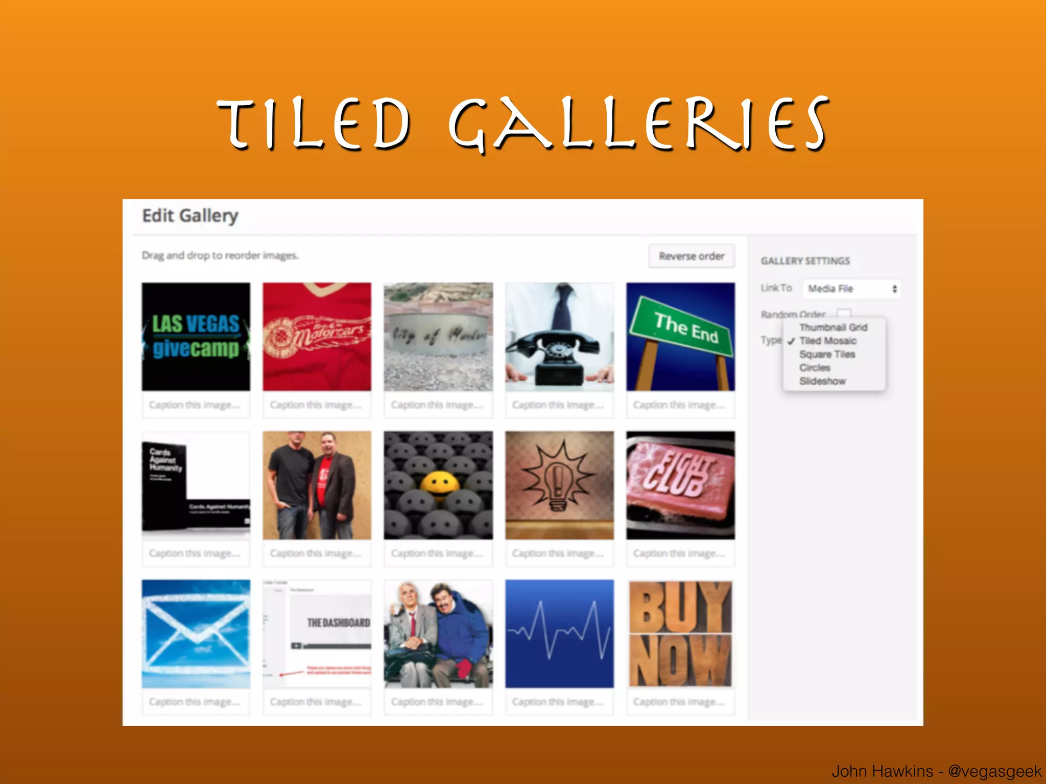 John Hawkins - @vegasgeek
Tiled Galleries
 