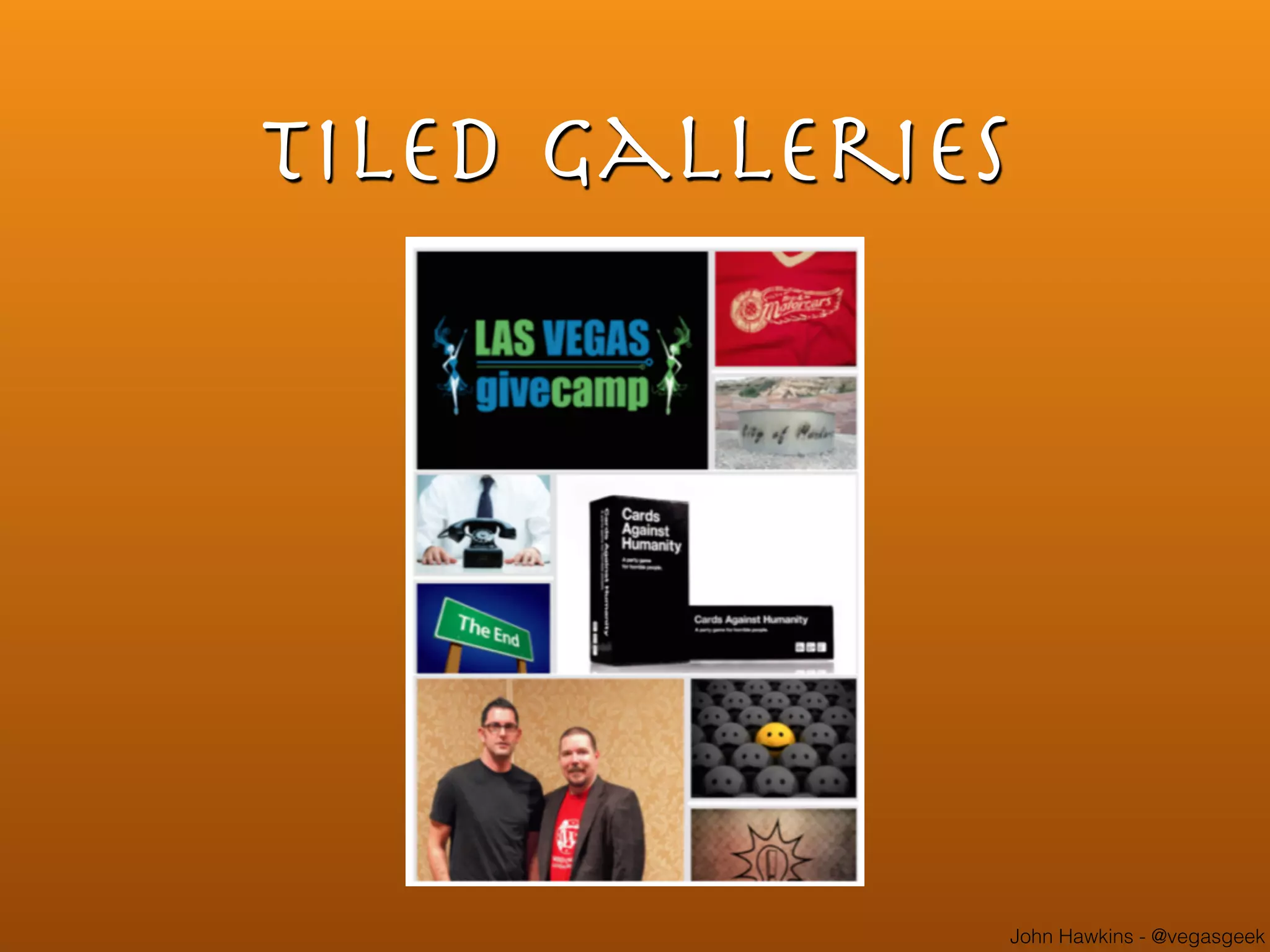 John Hawkins - @vegasgeek
Tiled Galleries
 