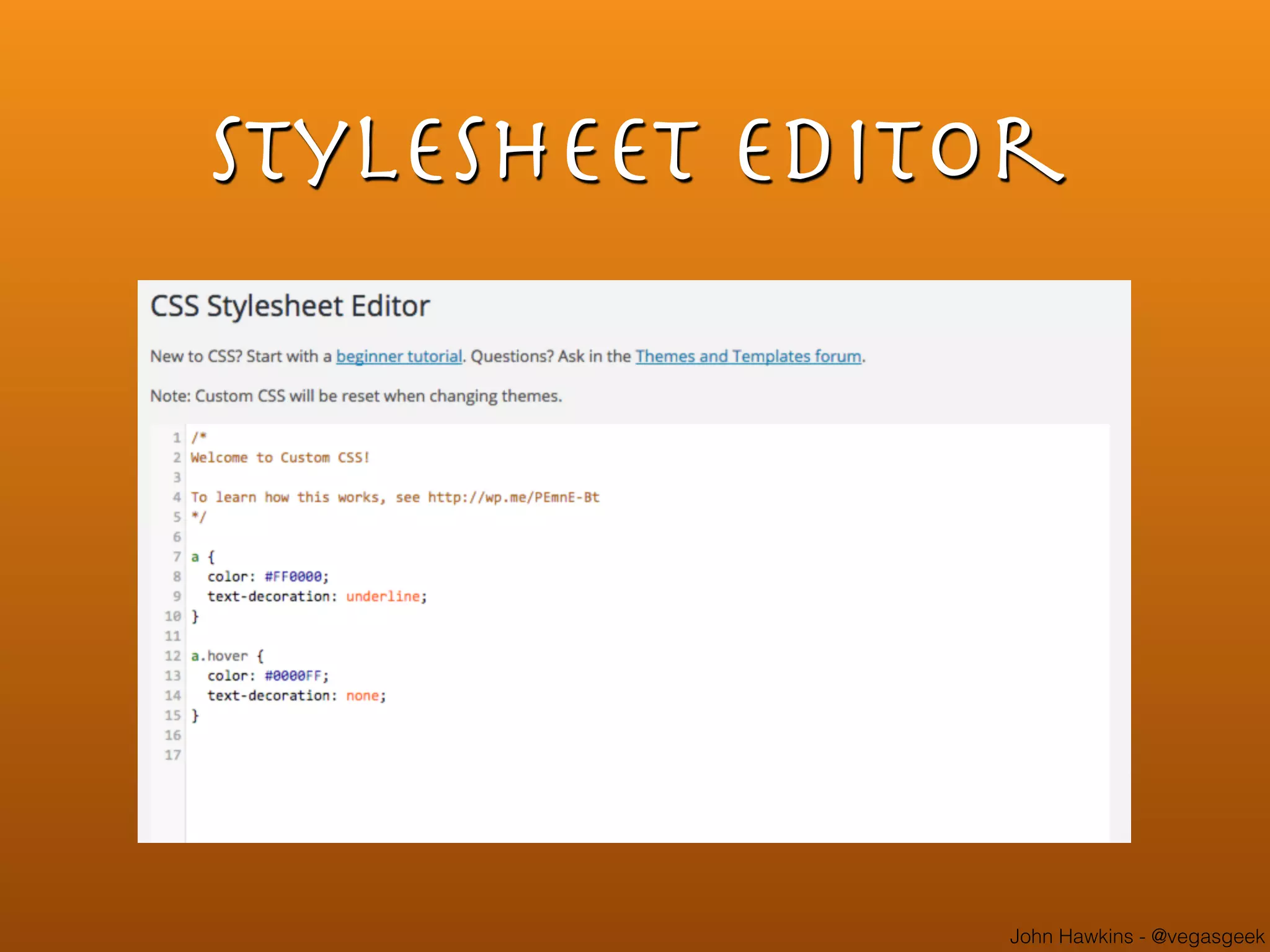 John Hawkins - @vegasgeek
Stylesheet Editor
 