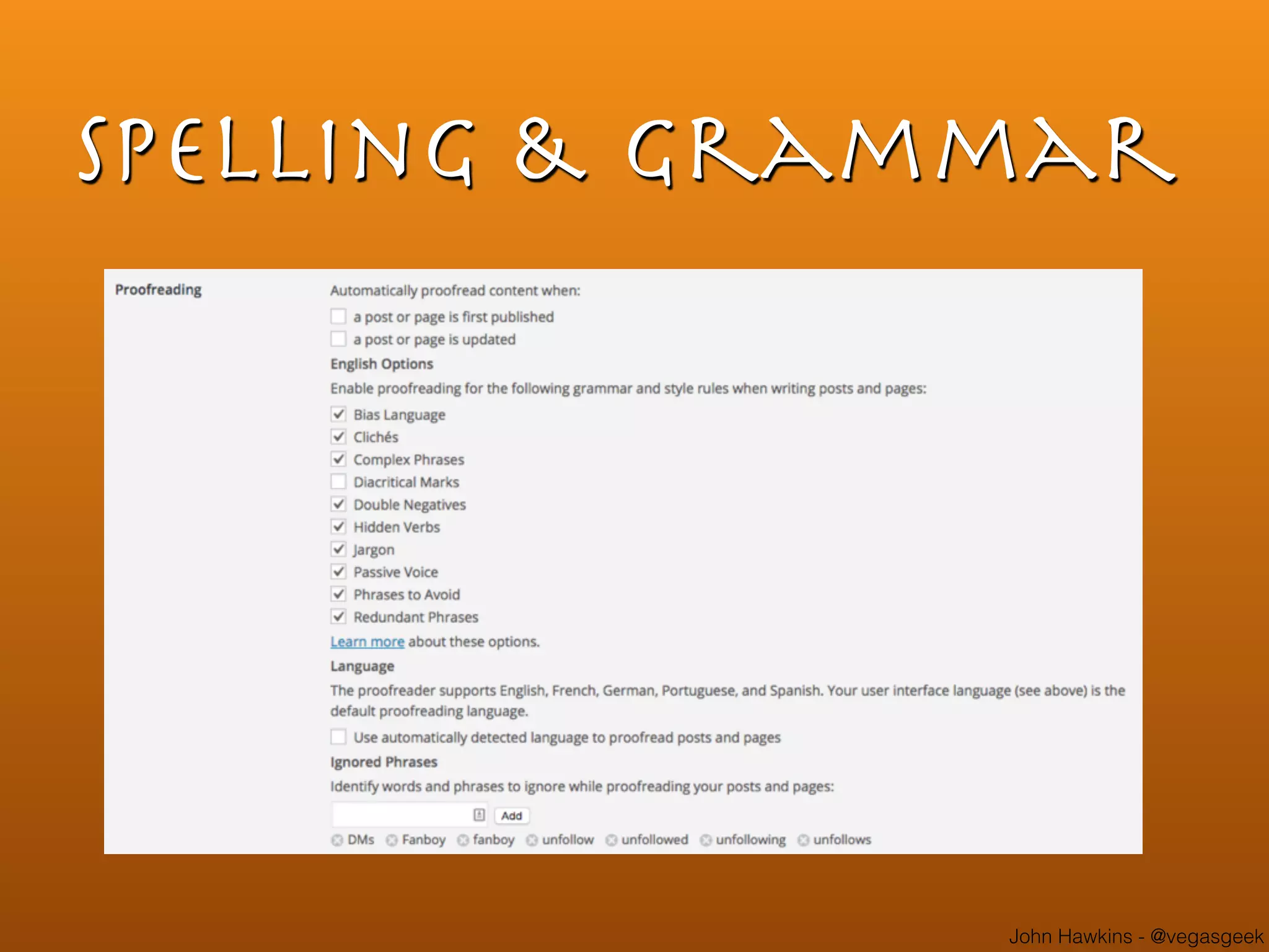John Hawkins - @vegasgeek
spelling & Grammar
 