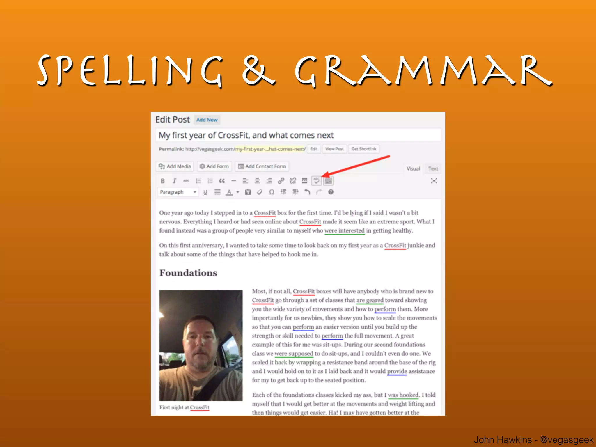John Hawkins - @vegasgeek
spelling & Grammar
 