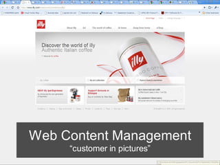 Web Content Management
     “customer in pictures”
 