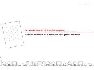 WCM – SharePoint als Redaktionssystem
Wie kann SharePoint Ihr Web Content Management verbessern
 