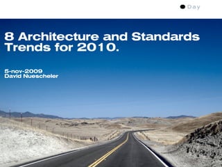 8 Architecture and Standards
Trends for 2010.

5-nov-2009
David Nuescheler
 